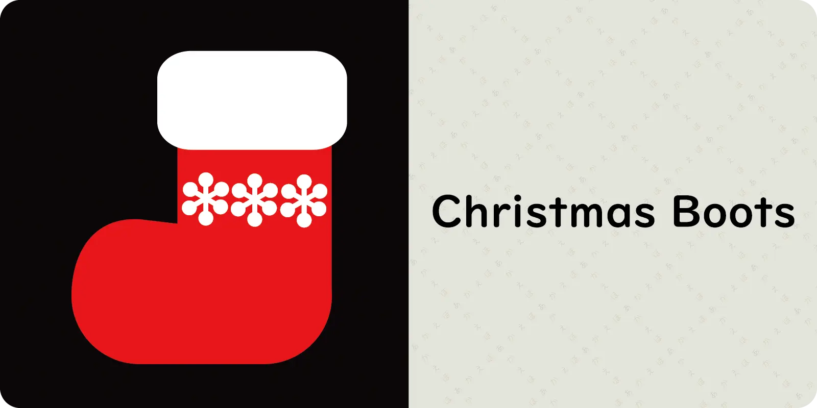 Ｃｈｒｉｓｔｍａｓ　Ｂｏｏｔｓ<br>
<br>
（クリスマス　ブーツ）